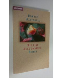 Kirjailijan Romano Battaglia käytetty kirja Wie eine Rose am Meer (ERINOMAINEN)