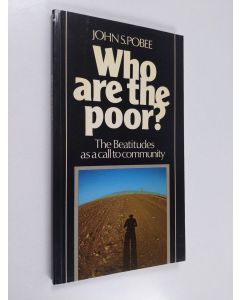 Kirjailijan John S. Pobee käytetty kirja Who are the poor? : the beatitudes as a call to community