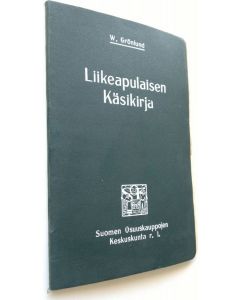 Kirjailijan W. Grönlund käytetty kirja Liikeapulaisen käsikirja (ERINOMAINEN)