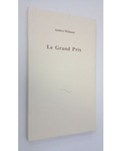 Kirjailijan Anders Walman käytetty kirja Le Grand Prix