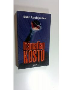 Kirjailijan Esko Laulajainen uusi kirja Itämafian kosto : rikosromaani (UUSI)