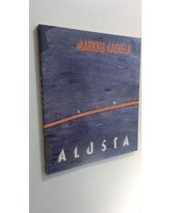 Kirjailijan Markku Kaskela käytetty kirja Alusta : runoja