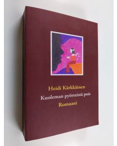 Kirjailijan Heidi Kärkkäinen käytetty kirja Kuoleman pyörteistä pois