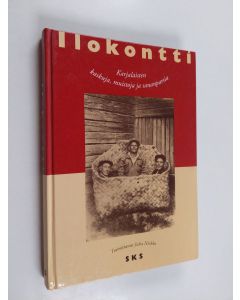 Tekijän Juha Nirkko  käytetty kirja Ilokontti : karjalaisten kaskuja, muistoja ja sananparsia