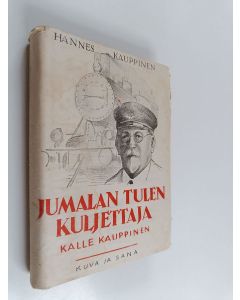 Kirjailijan Hannes Kauppinen käytetty kirja Jumalan tulen kuljettaja Kalle Kauppinen