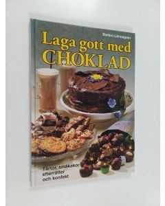 Kirjailijan Barbro Lönnegren käytetty kirja Laga gott med choklad : tårtor, småkakor, desserter, drycker och konfekt