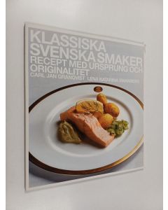 Kirjailijan Carl-Jan Granqvist käytetty kirja Klassiska svenska smaker - Recept med ursprung och originalitet