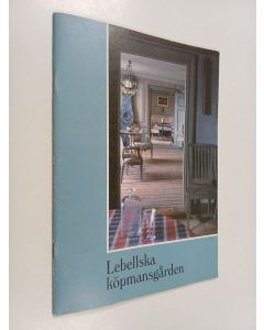 Kirjailijan Arne Appelgren käytetty teos Lebellska köpmansgården i Kristinestad : en vägledning för besökaren