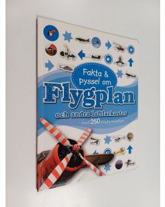 Kirjailijan Wendy Horobin & Lili Bryant käytetty kirja Fakta & pyssel om flygplan och andra luftfarkoster : med 250 klistermärken