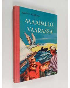 Kirjailijan Tauno Karilas käytetty kirja Maapallo vaarassa : seikkailukertomus