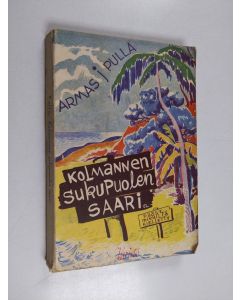 Kirjailijan Armas J. Pulla käytetty kirja Kolmannen sukupuolen saari