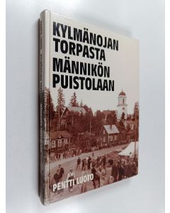 Kirjailijan Pentti Luoto käytetty kirja Kylmänojan torpasta Männikön Puistolaan : kertomus Vihdin työväenyhdistyksen taipaleelta
