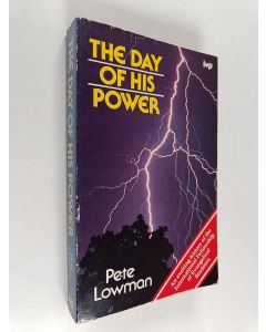 Kirjailijan Pete Lowman käytetty kirja The day of his power : a history of the International Fellowship of Evangelical Students