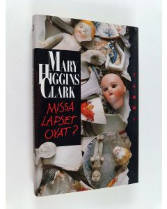 Kirjailijan Mary Higgins Clark käytetty kirja Missä lapset ovat?