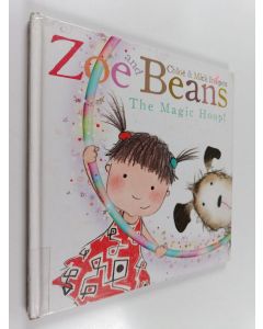 Kirjailijan Chloë Inkpen käytetty kirja Zoe and Beans : the magic hoop