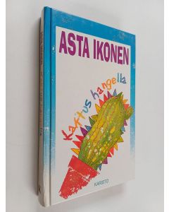 Kirjailijan Asta Ikonen käytetty kirja Kaktus hangella