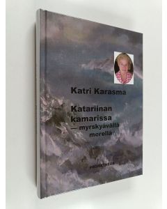 Kirjailijan Katri Karasma käytetty kirja Katariinan kamarissa : myrskyävällä merellä