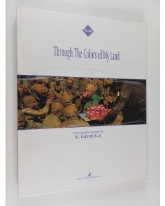 Kirjailijan اسلامى راد، محمد käytetty kirja Through the Colors of My Land - A Photographic Journey