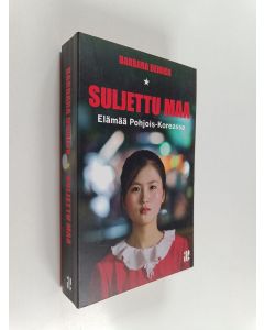 Kirjailijan Barbara Demick käytetty kirja Suljettu maa : elämää Pohjois-Koreassa