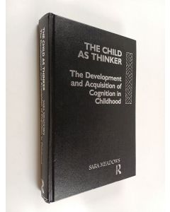 Kirjailijan Sara Meadows käytetty kirja The child as thinker : the development and acquisition of cognition in childhood