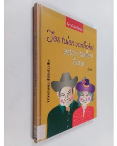 Kirjailijan Eeva-Liisa Heroja käytetty kirja Jos tulen vanhaksi, ostan itselleni hatun 2. osa
