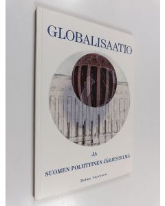 Kirjailijan Raimo Väyrynen käytetty kirja Globalisaatio ja Suomen poliittinen järjestelmä