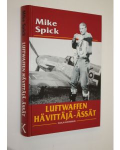 Kirjailijan Mike Spick käytetty kirja Luftwaffen hävittäjä-ässät