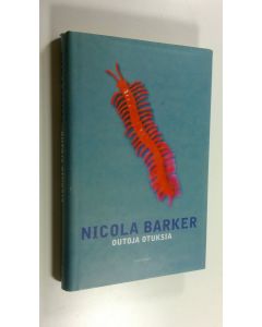 Kirjailijan Nicola Barker käytetty kirja Outoja otuksia