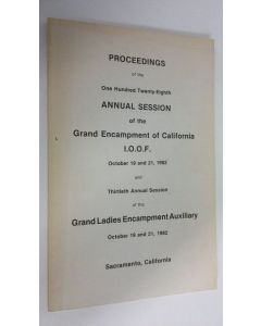 käytetty kirja Proceeding of the 128th annual session of the Grand Encampment of California I.O.O.F. October 19 and 21, 1982 and 13th annual session of the Grand Ladies Encampment Auxiliary October 19 and 21, 1982 , Sacramento California
