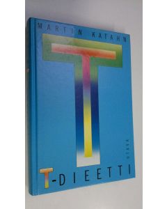 Kirjailijan Martin Katahn käytetty kirja T-dieetti