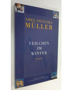 Kirjailijan Amei-Angelika Muller käytetty kirja Veilchen im Winter : roman