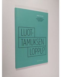 Kirjailijan Matti Hirvola käytetty kirja Luottamuksen loppu? : suomalainen sopimusyhteiskunta myllerryksessä 2015-2017