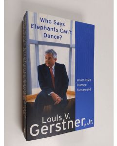 Kirjailijan Louis V. Gerstner käytetty kirja Who Says Elephants Can't Dance? - Inside IBM's Historic Turnaround