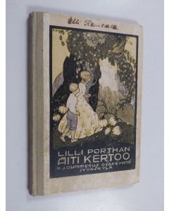 Kirjailijan Lilli Porthan käytetty kirja Äiti kertoo : satuja ja kertomuksia lapsille suuremmille ja pienemmille