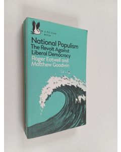 Kirjailijan Roger Eatwell käytetty kirja National populism : the revolt against liberal democracy