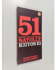 Tekijän Elias Krohn  käytetty kirja 51 hyvää syytä sanoa Natolle kiitos ei