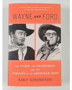 Kirjailijan Nancy Schoenberger uusi kirja Wayne and Ford - The Films, the Friendship, and the Forging of an American Hero