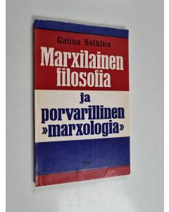 Kirjailijan Robert Kolomainen & Galina Belkina käytetty kirja Marxilainen filosofia ja porvarillinen "marxologia" - länsisaksalaisten marxologisten oppirakennelmien arvostelua