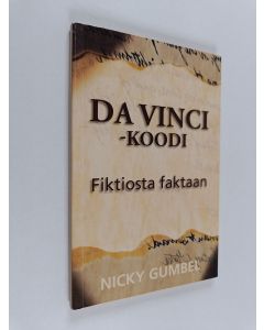 Kirjailijan Nicky Gumbel käytetty kirja Da Vinci -koodi : fiktiosta faktaan