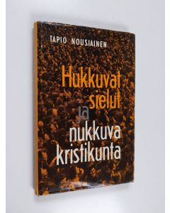 Kirjailijan Tapio Nousiainen käytetty kirja Hukkuvat sielut ja nukkuva kristikunta