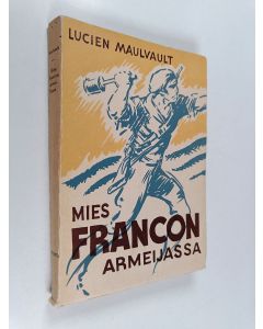 Kirjailijan Lucien Maulvault käytetty kirja Mies Francon armeijassa