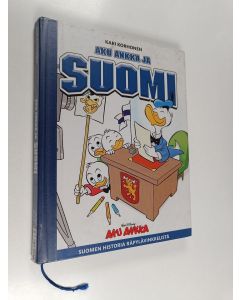 Kirjailijan Kari Korhonen käytetty kirja Aku Ankka ja Suomi : Suomen historia Räpylävinkkelistä