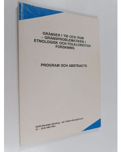käytetty kirja Gränser i tid och rum : gränsproblematiken i etnologisk och folkloristisk forskning : program och abstracts : XXVII Nordiska etnolog- och folkloristkongressen, 21-25.8.1
