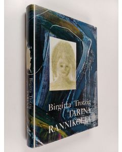 Kirjailijan Birgitta Trotzig käytetty kirja Tarina rannikolta : romaani