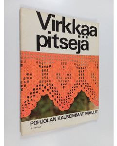 käytetty teos Virkkaa pitsejä : Pohjolan kauneimmat mallit