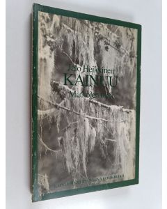 Kirjailijan Jalo Heikkinen käytetty kirja Kainuu : Matkojen maa