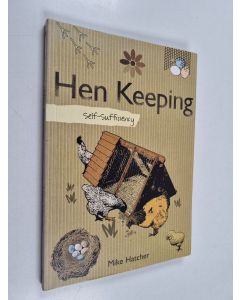 Kirjailijan Mike Hatcher käytetty kirja Self-Sufficiency Hen Keeping