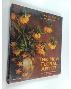 Kirjailijan Paula Pryke käytetty kirja The new floral artist : a step-by-step guide to inspirational flower arranging