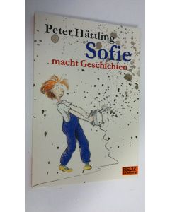 Kirjailijan Peter Härtling käytetty kirja Sofie macht Geschichten (UUDENVEROINEN)