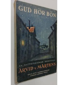 Kirjailijan Arvid von Martens käytetty kirja Gud hör bön : en nattmissionär berättar